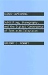 Gregory J Downey, Gregory J. Downey, Gregory John Downey - Closed Captioning