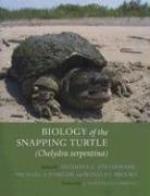 Anthony C. (EDT)/ Finkler Steyermark, Anthony C. (University of St. Thomas) Steyermark, Anthony C. Finkler Steyermark, Ronald J Brooks, Ronald J. Brooks, Ronald J. (University of Guelph) Brooks... - Biology of the Snapping Turtle (Chelydra Serpentina)