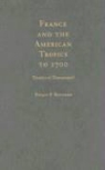 Philip P. Boucher, Philip P. (Distinguished Professor of His Boucher, Philip P. (Distinguished Professor of History Emeritus Boucher - France and the American Tropics to 1700
