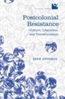 David Jefferess - Postcolonial Resistance