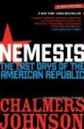 Chalmers Johnson - Nemesis: The Last Days of the American Republic