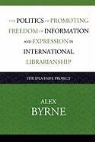Alex Byrne - The Politics of Promoting Freedom of Information Expression in