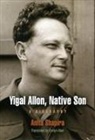 Anita Shapira, Anita/ Abel Shapira - Yigal Allon, Native Son