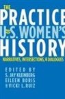 S. Jay (EDT)/ Boris Eileen (EDT)/ Ruiz Kleinberg, S. Jay Ruiz Kleinberg, S.j. Boris Kleinberg, Eileen Boris, S Jay Kleinberg, S. Jay Kleinberg... - Practice of U.s. Women''s History
