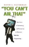 David Silverman, David S Silverman, David S. Silverman - You Can''t Air That
