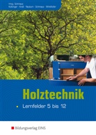 Anton Kolbinger, Gerd Kraft, Gerd Kreß, Michae Neukum, Michael Neukum, Georg Pyzalla... - Holztechnik, Lernfelder 5 bis 12