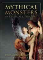 Paul Murgatroyd - Mythical Monsters in Classical Literature