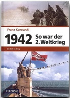 Franz Kurowski - So war der 2. Weltkrieg - 4: 1942 - So war der 2. Weltkrieg