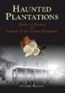 Geordie Buxton - Haunted Plantations: Ghosts of Slavery and Legends of the Cotton Kingdoms