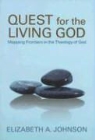 Elizabeth A Johnson, Elizabeth A. Johnson - Quest for the Living God