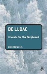 David Grumett - De Lubac: A Guide for the Perplexed