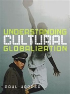 Hopper, P Hopper, Paul Hopper, Paul (University of Brighton) Hopper - Understanding Cultural Globalization