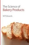 William P Edwards, William P (Bardfield Consultants Edwards, William P. Edwards, EDWARDS WILLIAM P, W. P. Edwards - Science of Bakery Products