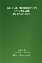 Leonard K. Cheng, Leonard Kwok-Hon Cheng, Leonar K Cheng, Leonard K Cheng, KIERZKOWSKI, Kierzkowski... - Global Production and Trade in East Asia