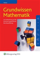 Bernd Miether - Grundwissen Mathematik zur Vorbereitung auf technisch-gewerbliche Berufe