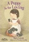 Mary Labatt, Renata Liwska - A Puppy Is for Loving