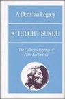 Peter Kalifornsky, Alan Boraas, James Kari - A Dena'ina Legacy: K'Tl'egh'i Sukdu: The Collected Writings of Peter Kalifornsky