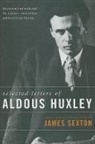 Aldous Huxley, James Sexton - Selected Letters of Aldous