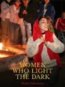 Paola Gianturco, Gianturco Paola, Kavita Ramdas, Paola Gianturco, Paola Gianturco - Women Who Light the Dark