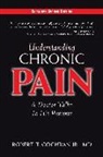 Robert T Cochran, Robert T. Cochran - Understanding Chronic Pain: A Doctor Talks to His Patients