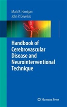 John P. Deveikis, Mark R. Harrigan - Handbook of Cerebrovascular Disease and Neurointerventional Technique