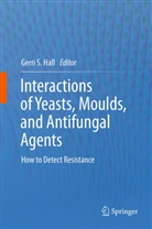 Geraldine S. Hall, Gerri S. Hall, Gerr S Hall, Gerri S Hall - Interactions of Yeasts, Moulds, and Antifungal Agents