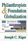 Joseph Kiger, Joseph C. Kiger, Joseph Kiger, Joseph C. Kiger - Philanthropists and Foundation Globalization