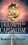 Robert Degen, Robert A. Degen - Triumph of Capitalism