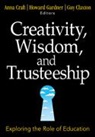 Guy Claxton, Anna Craft, Anna Gardner Craft, Howard Gardner, Guy Claxton, Claxton Guy... - Creativity, Wisdom, and Trusteeship