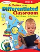 Carolyn Chapman, Carolyn M. Chapman, Chapman Carolyn M., Gayle H. Gregory, Gayle H. Chapman Gregory, Gregory Gayle H. - Activities for the Differentiated Classroom: Kindergarten