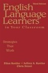 Ellen Kottler, Ellen I. Kottler, Ellen I. Kottler Kottler, Ellen Kottler Kottler, Jeffrey A. Kottler, Chris Street... - English Language Learners in Your Classroom