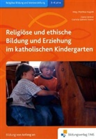 Diana Güntner, Cornelia Schmitt-Tonner, Matthias Hugoth - Religiöse und ethische Bildung und Erziehung im katholischen Kindergarten
