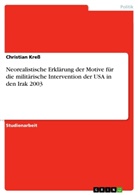 Christian Kreß - Neorealistische Erklärung der Motive für die militärische Intervention der USA in den Irak 2003