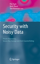 Boris Ekoric, Tom Kevenaar, Bori Skoric, Boris Skoric, Boris Škoric, Pim Tuyls - Security with Noisy Data