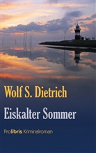 Wolf S Dietrich, Wolf S. Dietrich, Dietrich S Wolf - Eiskalter Sommer