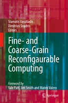 Soudris, Soudris, Dimitrios Soudris, Stamati Vassiliadis, Stamatis Vassiliadis - Fine- and Coarse-Grain Reconfigurable Computing