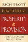 Rich Brott - How to Receive Prosperity & Provision: 17 Biblical Principles You Must Know