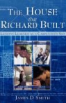 James D. Smith - The House That Richard Built