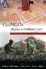 Anthony J Bebbington, Anthony J. Bebbington, Anthony J. Hickey Bebbington, Samuel Hickey, Di Mitlin, Anthony Bebbington... - Can NGOs Make a Difference?