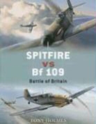 Tony Holmes, Holmes Tony, Jim Laurier, Laurier Jim, Mark Postlethwaite, Postlethwaite Mark - Spitfire vs Bf 109