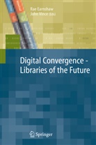 Ra Earnshaw, Rae Earnshaw, Rae A. Earnshaw, VINCE, Vince, John Vince... - Digital Convergence - Libraries of the Future