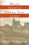 Henry E Neufeld, Henry E. Neufeld - When People Speak for God