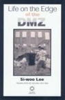 Lee, Si-Woo Lee, Si-woo/ Kim Lee - Life on the Edge of the DMZ