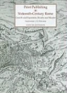 Christopher L. C. E. Witcombe, Christopher Lce Witcombe - Print Publishing in Sixteenth-Century Rome: Growth and Expansion, Rivalry and Murder