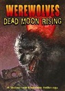 Beau Smith, Elaine Bergstrom, C. J. Henderson, Christopher Mills, Clay Griffith, Dave Dorman... - Werewolves: Dead Moon Rising