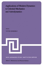 V G Szebehely, V G Szebehely, V. G. Szebehely, V.G. Szebehely - Applications of Modern Dynamics to Celestial Mechanics and Astrodynamics