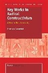 E. von Glasersfeld, Ernst Glasersfeld, E. von Glasersfeld - Key Works in Radical Constructivism: (Edited by Marie Larochelle)