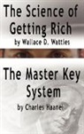 Charles F. Haanel, Wallace D. Wattles - The Science of Getting Rich by Wallace D. Wattles and the Master Key System by Charles Haanel