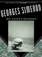Georges Simenon, Georges/ Ryan Simenon - My Friend Maigret