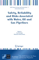 Mohamed Hamdy Elwany, Hamdy Elwany, Hamdy Elwany, Gu Pluvinage, Guy Pluvinage - Safety, Reliability and Risks Associated with Water, Oil and Gas Pipelines
